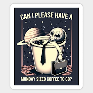 Can I Please Have a Monday Sized Coffee to Go? Magnet